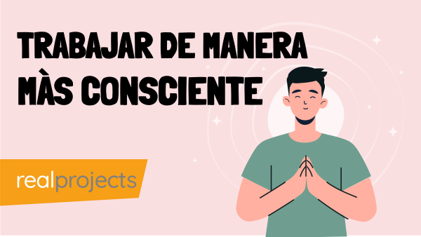 Mindfulness: Trabajar de manera m√†s consciente