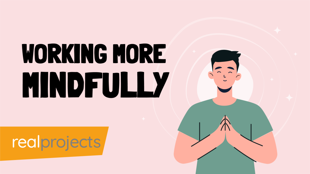 Mindfulness: Working More Mindfully