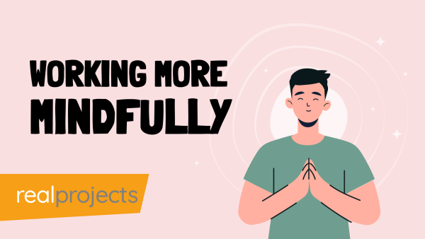 Mindfulness: Working More Mindfully