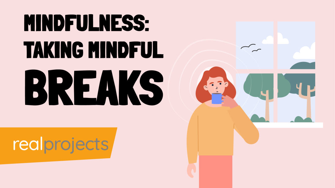 Mindfulness: Taking Mindful Breaks
