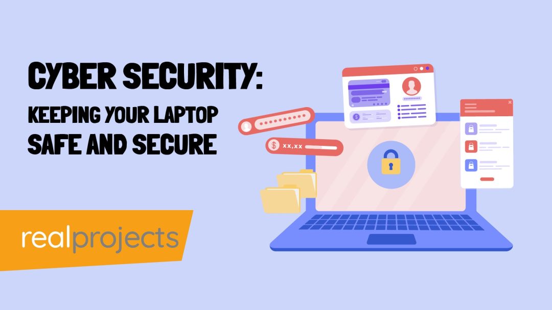 Cyber Security: Keeping your Laptop Safe and Secure