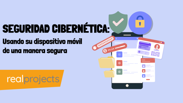 SEGURIDAD CIBERN√âTICA: Usando su dispositivo móvil de una manera segura