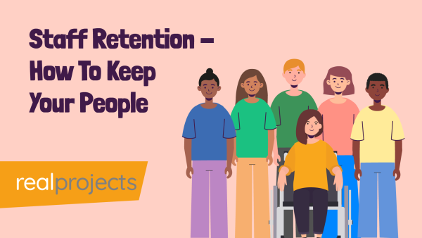 Staff Retention: How To Keep Your People