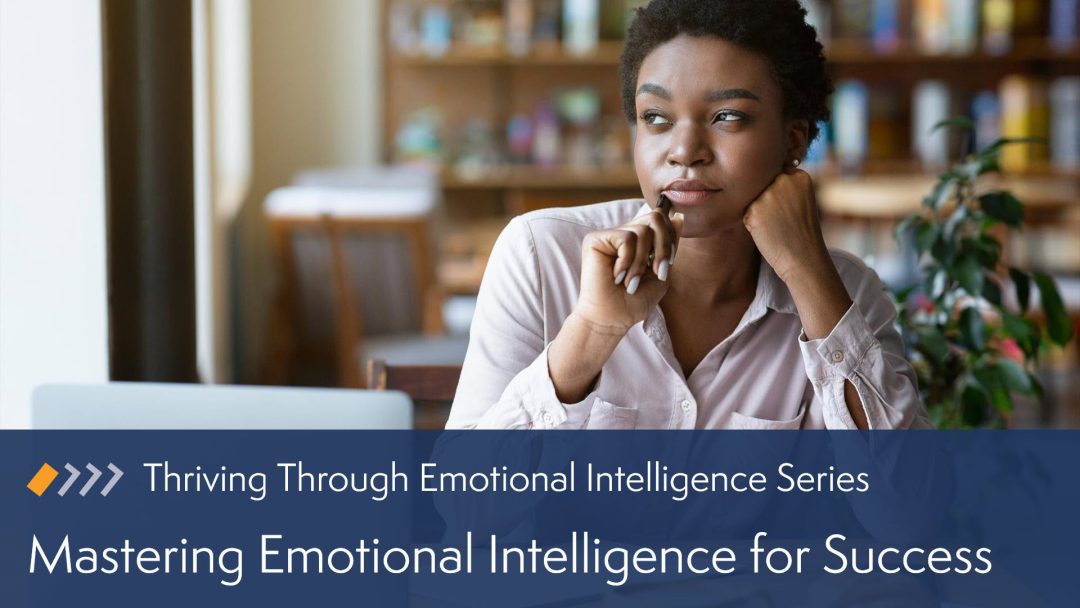 Mastering Emotional Intelligence for Success