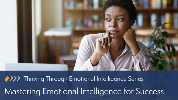Mastering Emotional Intelligence for Success