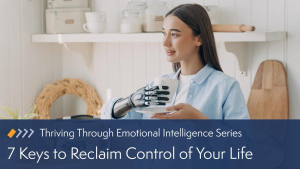 7 Keys to Reclaim Control of Your Life