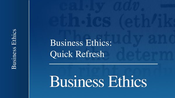 Business Ethics: Quick Refresh