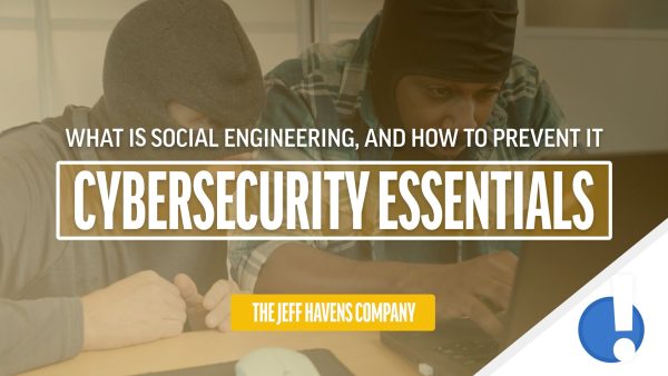 Cybersecurity Essentials: What Is Social Engineering, and How to Prevent It