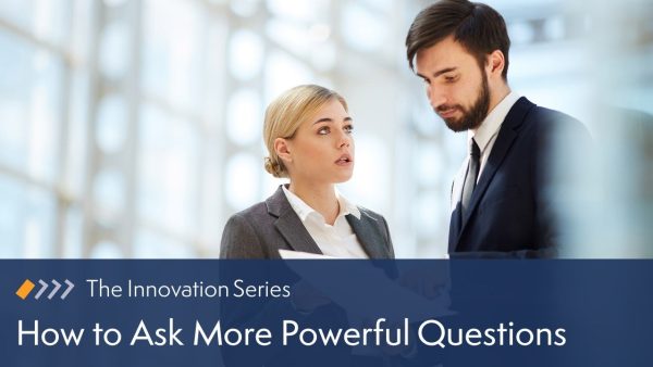 How to Ask More Powerful Questions