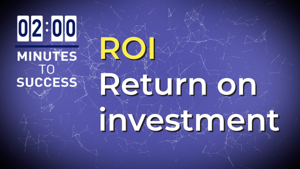 ROI: Return on Investment