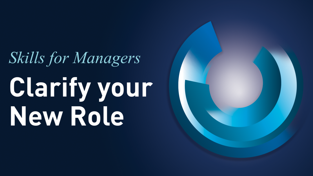 Skills for Managers: Clarify Your New Role