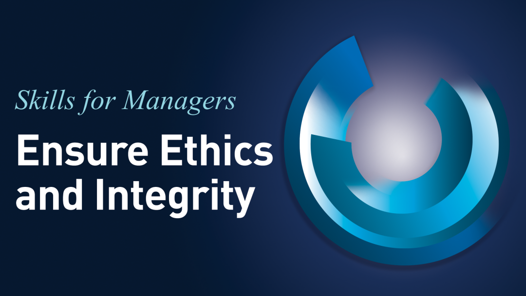 Skills for Managers: Ensure Ethics and Integrity