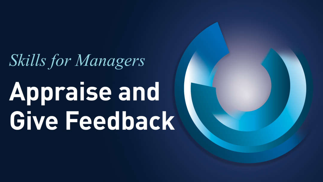 Skills for Managers: Appraise and Give Feedback