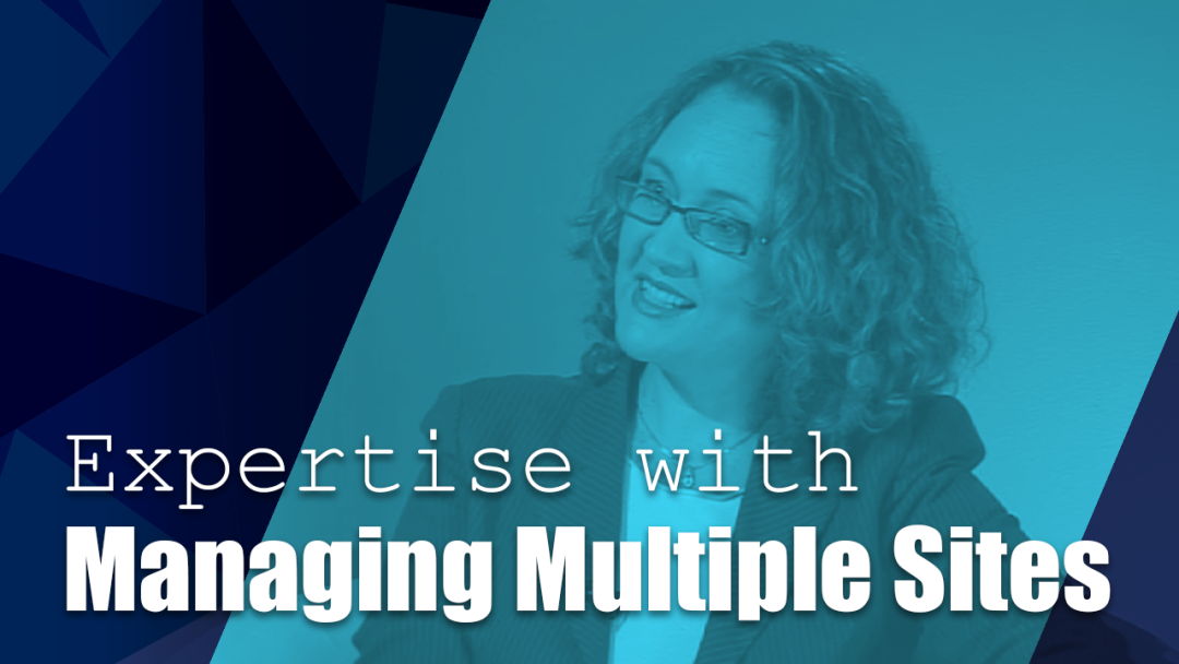Expertise Managing Multiple Sites