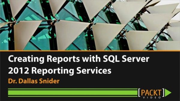 Creating Reports with SQL Server 2012 Reporting Services