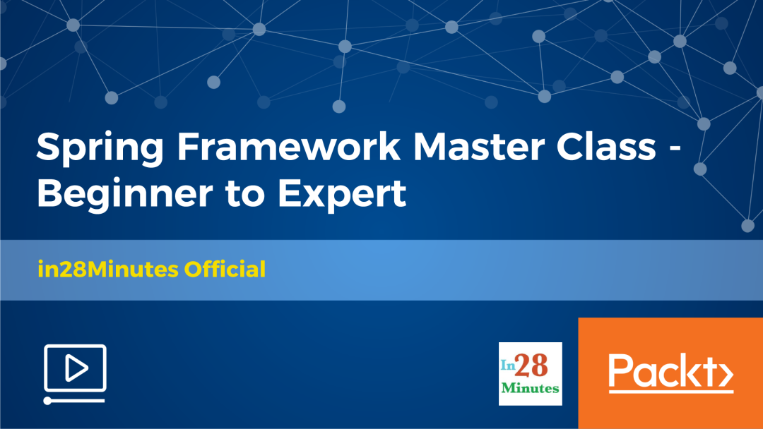 Spring Framework Master Class: Beginner to Expert