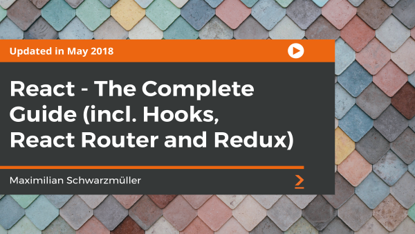 React 16: The Complete Guide Including Hooks, React Router and Redux: Part 2