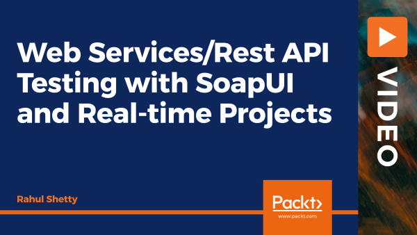 Web Services/Rest API Testing with SoapUI and Real-time Projects