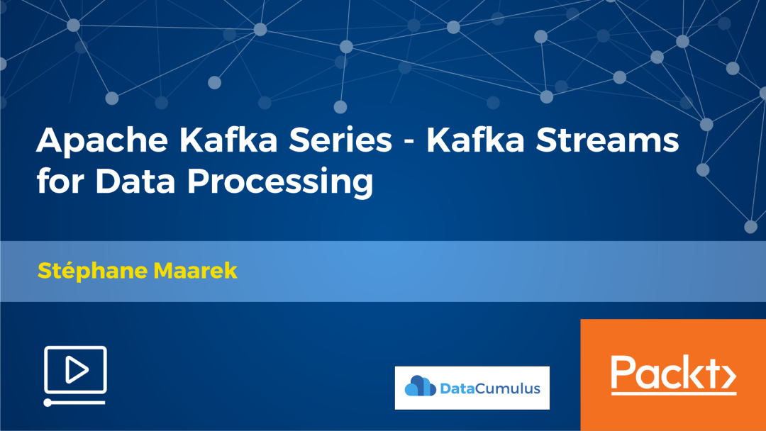 Apache Kafka Series: Kafka Streams for Data Processing