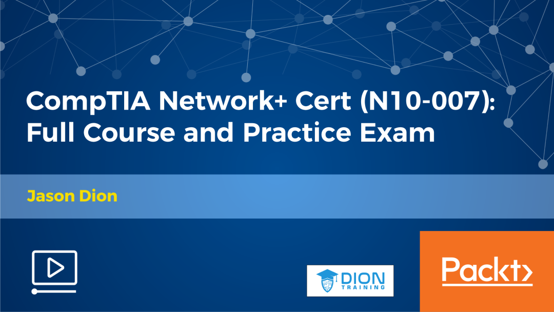CompTIA Network+ Cert (N10-007): Full Course and Practice Exam