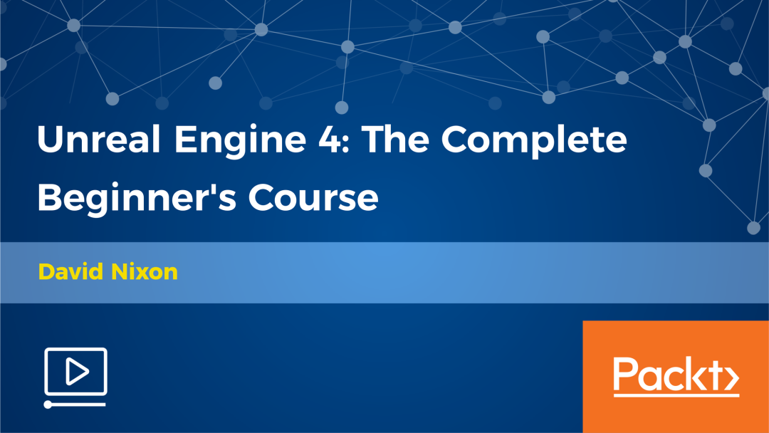Unreal Engine 4: The Complete Beginner's Course