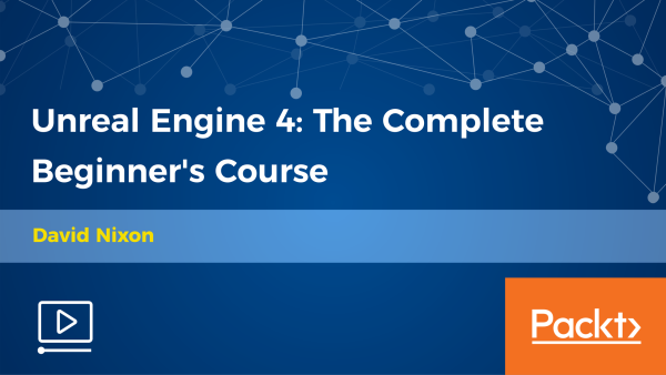Unreal Engine 4: The Complete Beginner's Course