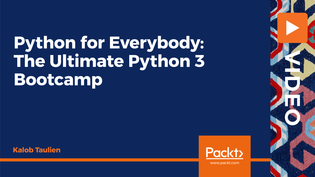 Python for Everybody: The Ultimate Python 3 Bootcamp