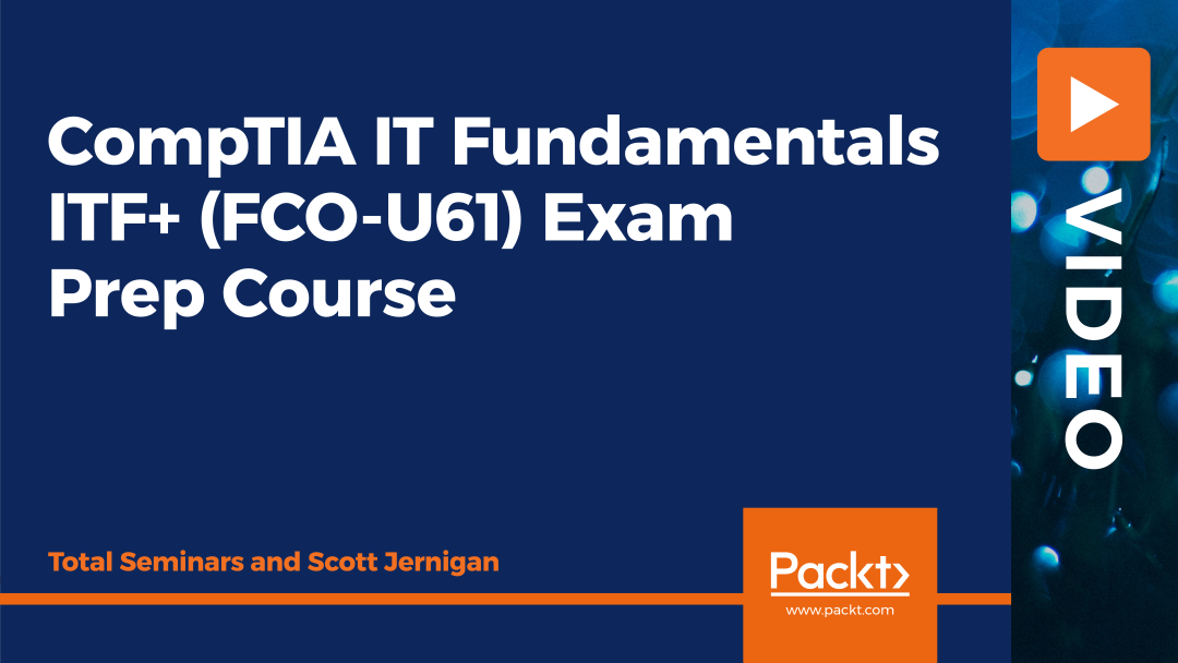 CompTIA IT Fundamentals ITF+ (FCO-U61) Exam Prep Course