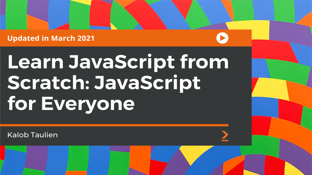 Learn JavaScript from Scratch: JavaScript for Everyone