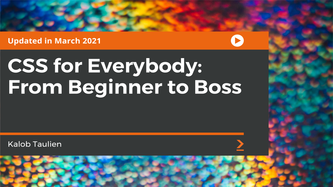 CSS for Everybody: From Beginner to Boss