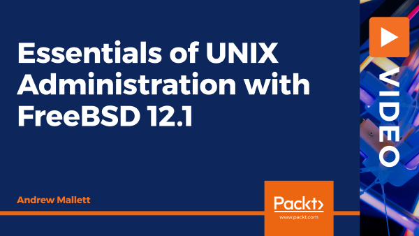 Essentials of UNIX Administration with FreeBSD 12.1