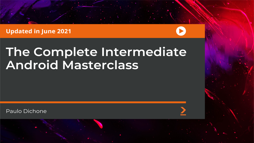 The Complete Intermediate Android Masterclass