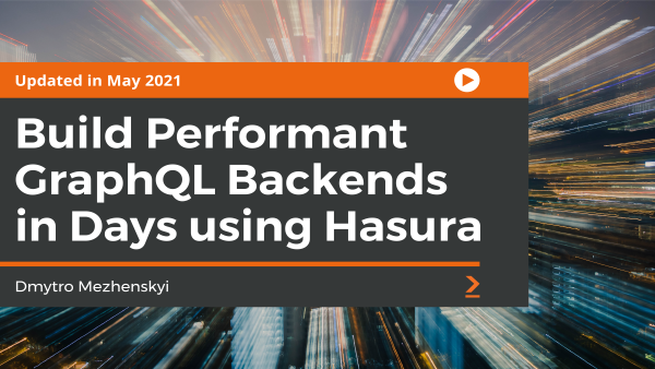 Build Performant GraphQL Backends in Days using Hasura