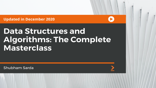 Data Structures and Algorithms: The Complete Masterclass