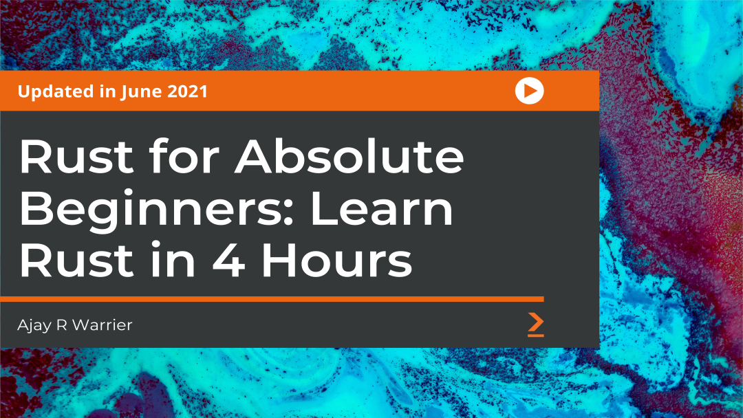 Rust for Absolute Beginners: Learn Rust in 4 Hours