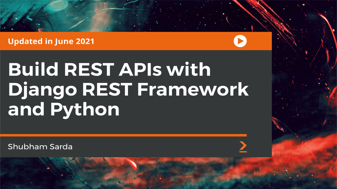 Build REST APIs with Django REST Framework and Python