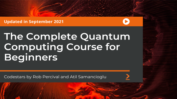 The Complete Quantum Computing Course for Beginners