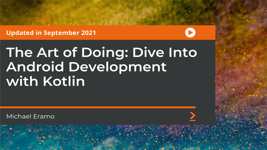 The Art of Doing: Dive Into Android Development with Kotlin