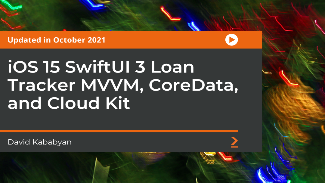 iOS 15 SwiftUI 3 Loan Tracker MVVM, CoreData, and Cloud Kit