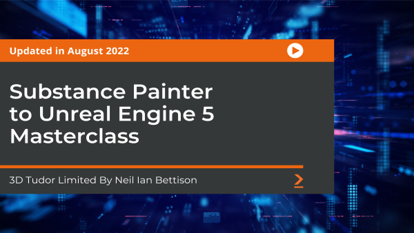 Substance Painter to Unreal Engine 5: Masterclass Part 2