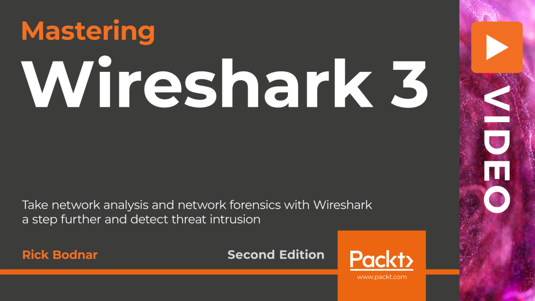 Mastering Wireshark 3: Second Edition