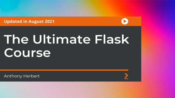 The Ultimate Flask Course: Part 2
