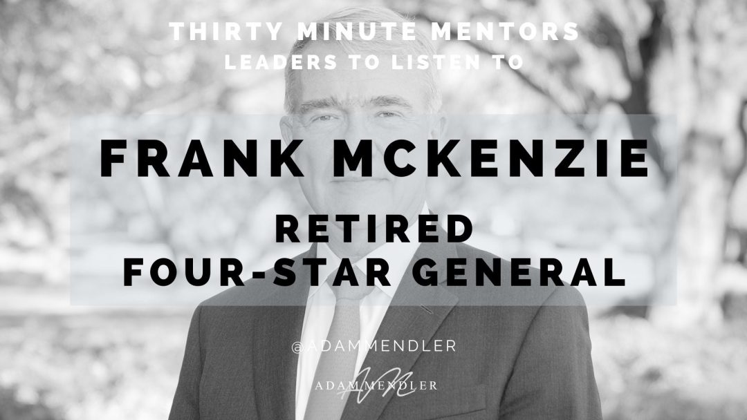 Leading in High-Stakes Environments: Lessons from a Four-Star General
