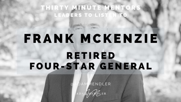 Leading in High-Stakes Environments: Lessons from a Four-Star General