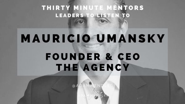 Lessons From Mauricio Umansky: Dealmaking and Building a Global Real Estate Brand