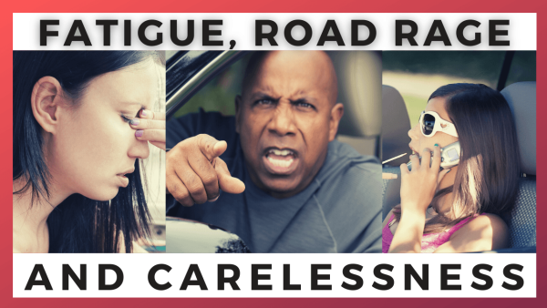 Fatigue, Road Rage, and Careless Driving