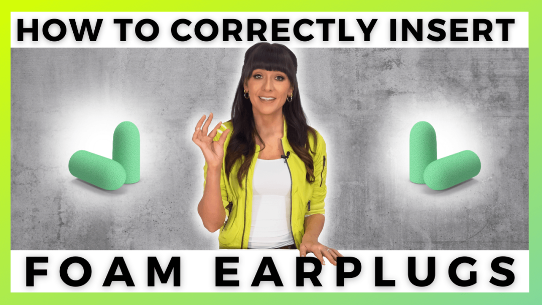 How to Correctly Insert Foam Earplugs