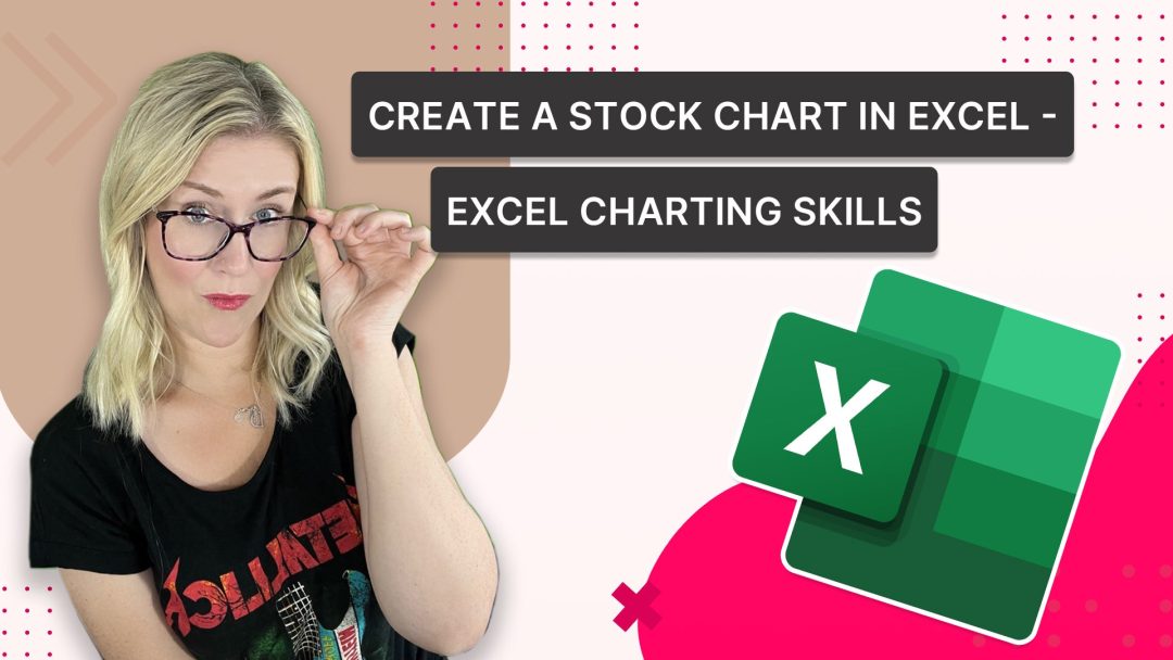 Create a Stock Chart in Excel - Excel Charting Skills
