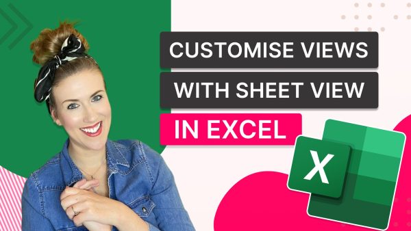 Customise Views with Sheet View in Excel