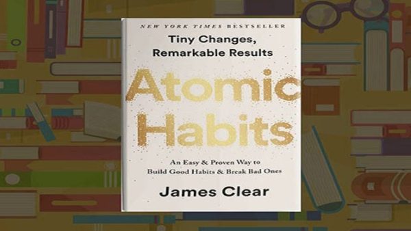 Atomic Habits: Tiny changes, Remarkable Results | James Clear